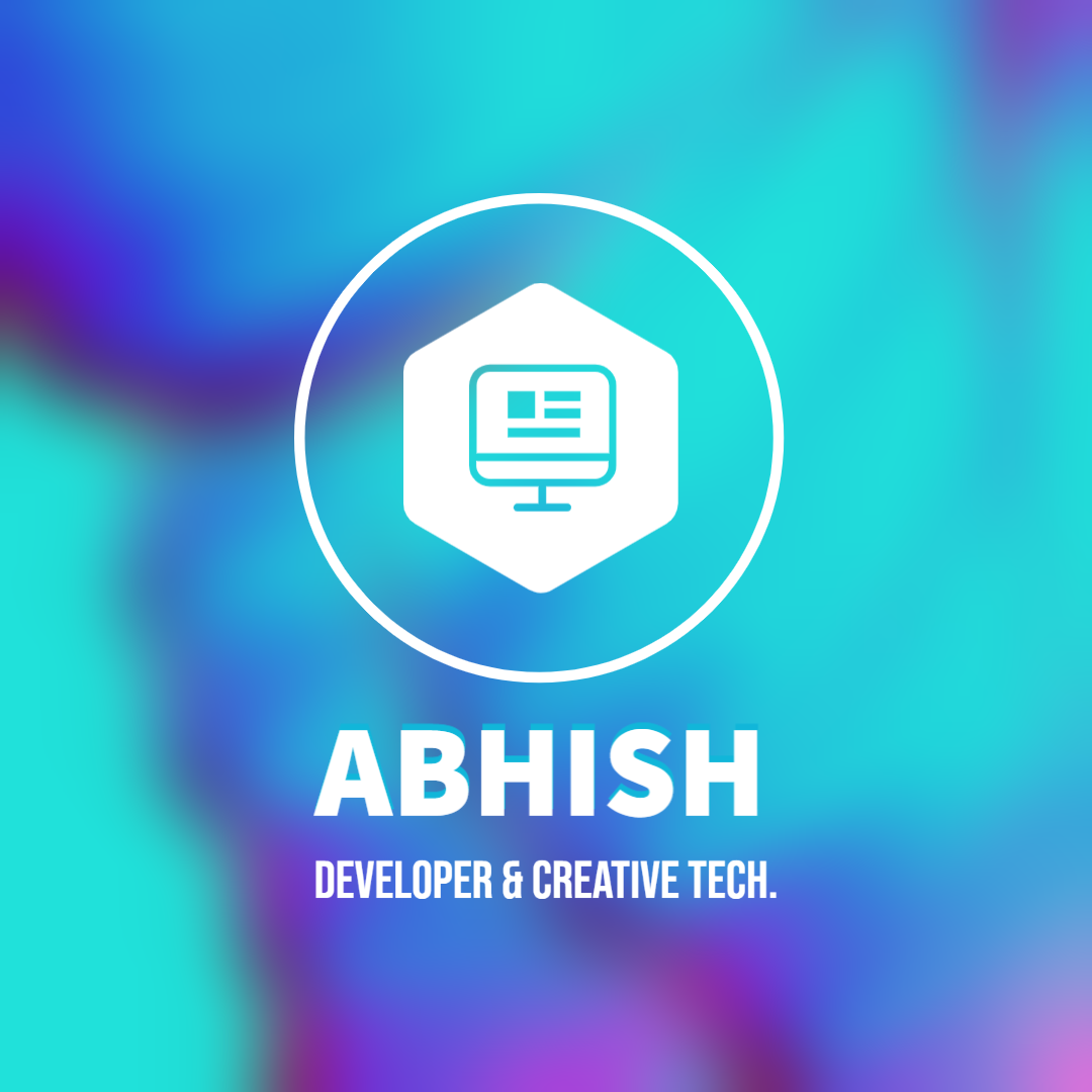 abhish developer and creative tech